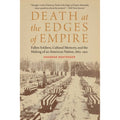 Death at the Edges of Empire: Fallen Soldiers, Cultural Memory, and the Making of an (Paperback) S662631